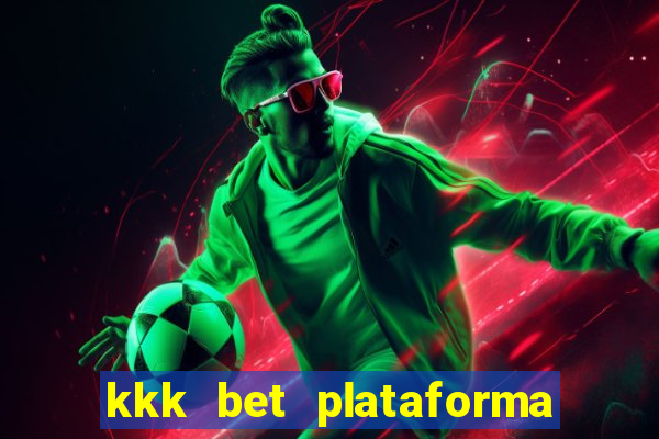 kkk bet plataforma de jogos